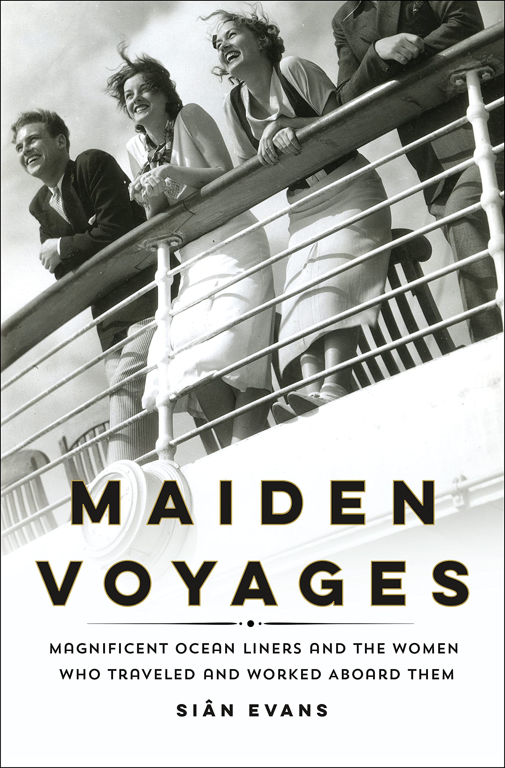 Maiden Voyages: Magnificent Ocean Liners and the Women Who Traveled and Worked Aboard Them (Hardcover)