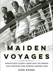 Maiden Voyages: Magnificent Ocean Liners and the Women Who Traveled and Worked Aboard Them (Hardcover)