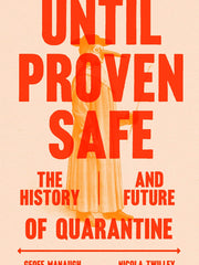 Until Proven Safe: The History and Future of Quarantine (Hardcover)