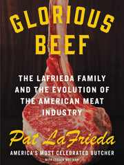 Glorious Beef: The LaFrieda Family and the Evolution of the American Meat Industry (Hardcover)