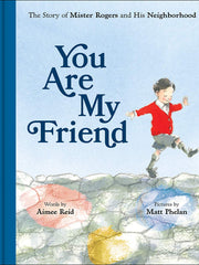 You Are My Friend: The Story of Mister Rogers and His Neighborhood