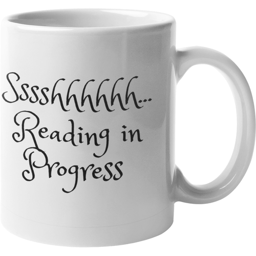 Ssshhh...Reading in Progress Mug Mugs Happier Every Chapter   